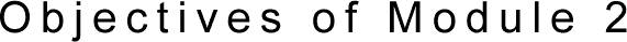 Objectives of Module 2